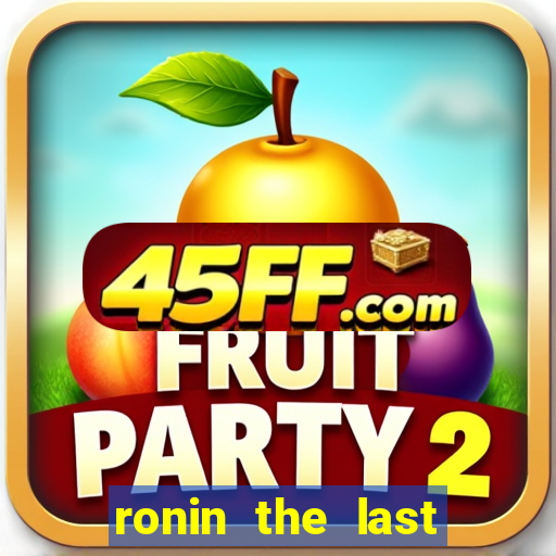 ronin the last samurai mod apk (unlimited money and gems)